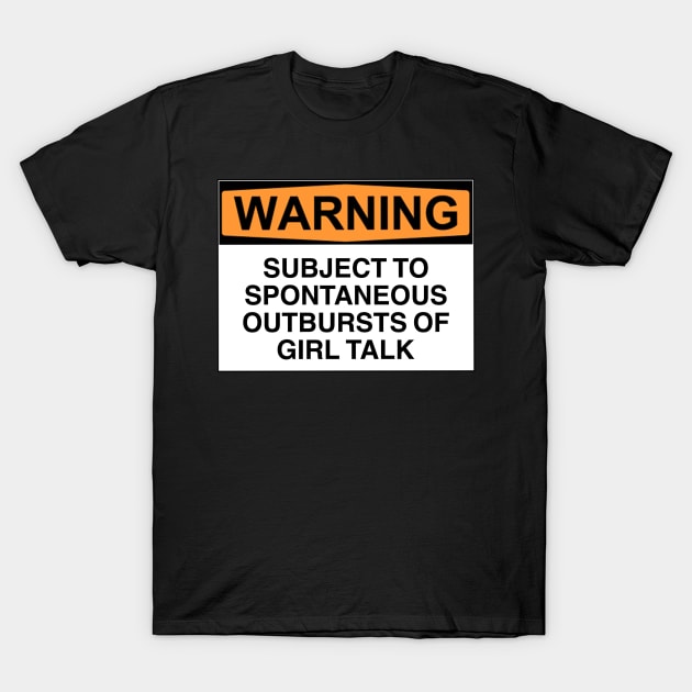 Warning Outbursts Of Girl Talk T-Shirt by Bundjum